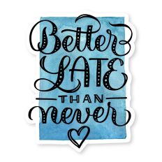 Better Late Than Never - Print & Cut Hand-Lettering Card Tag