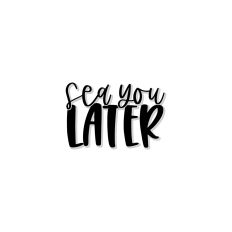 Sea You Later