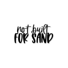 Not Built For Sand