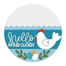 Hello Mother Cluckers
