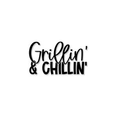 Grillin' & Chillin'