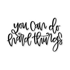 You Can Do Hard Things