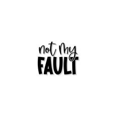 Not My Fault