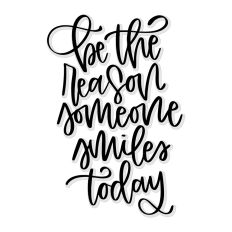Be The Reason Someone Smiles Today