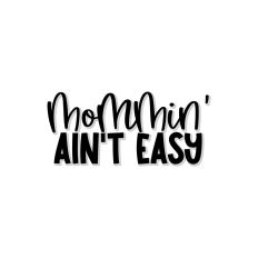 Mommin' Ain't Easy