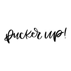 Pucker Up!