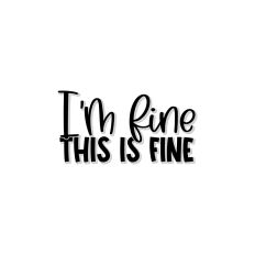 I'm Fine This Is Fine