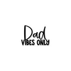 Dad Vibes Only