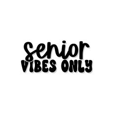 Senior Vibes Only