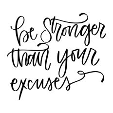 Be Stronger Than Your Excuses