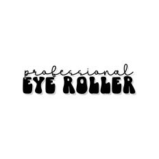 Professional Eye Roller