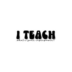 I Teach What's Your Superpower?