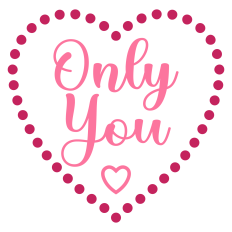 Only You Heart for Valentine's Day