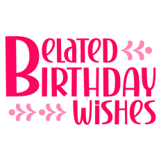 Belated Birthday Wishes Whimsical Card Sentiment