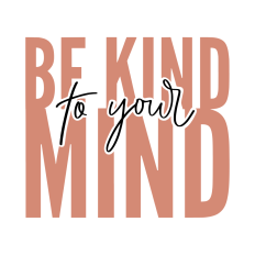 be kind to your mind
