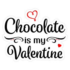 Chocolate is My Valentine Sticker
