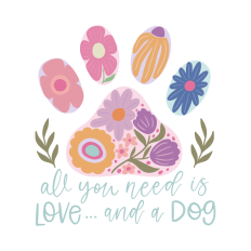 all you need is love and a dog floral dog paw print