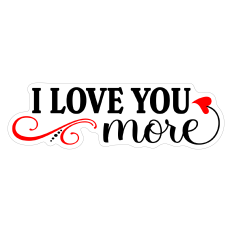 I Love You More Sticker for Valentine's Day