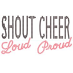 Cheer Phrase Rhinestone Design Shout Loud, Cheer Proud