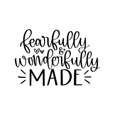 fearfully and wonderfully made