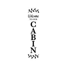 Welcome to our cabin vertical porch sign