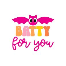 Batty For You