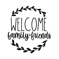 Welcome family and friends