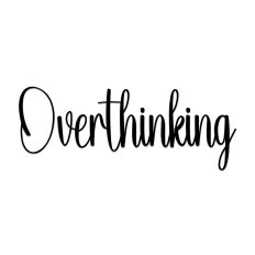 Overthinking
