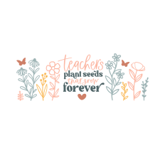 Teachers plant seeds that grow forever floral cup wrap design