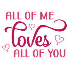 All of Me Loves All of You Valentine's Day Sentiment