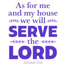 As For Me and My House We Will Serve the Lord