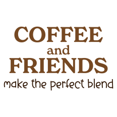 Coffee and Friends Make the Perfect Blend Sentiment