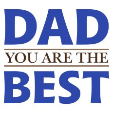 Dad You are The Best Sentiment for Father's Day