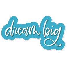 Dream Big