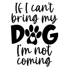 If I Can't Bring My Dog, I'm Not Coming Sentiment