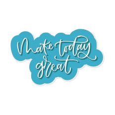 Make Today Great