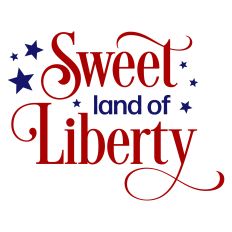 Sweet Land of Liberty Patriotic Sentiment