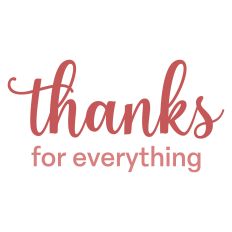 Thanks for Everything Greeting Card Sentiment