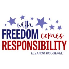 With Freedom Comes Responsibility Patriotic Quote
