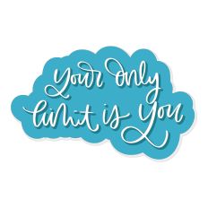 Your Only Limit Is You