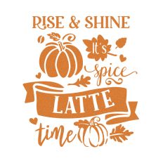 Rise and Shine, It's Pumpkin Latte Spice Time