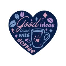 Good Ideas Start With Coffee Colored Heart
