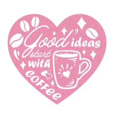Good Ideas Start With Coffee, Silhouette Heart