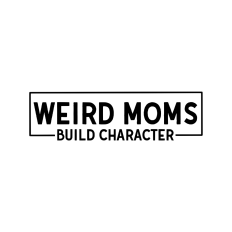 Weird moms build character funny design