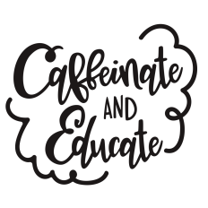 Caffeinate and Educate