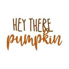 Hey There Pumpkin
