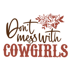 Dont Mess With Cowgirls