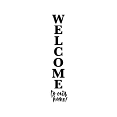 Welcome to our home vertical porch sign