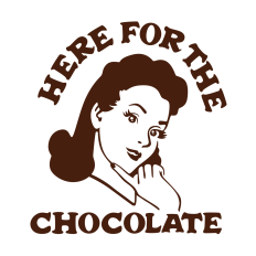 Here for the Chocolate