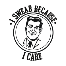 I Swear Because I Care